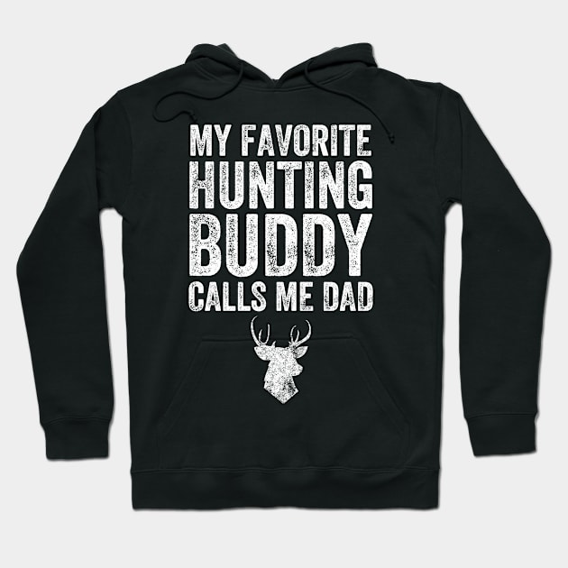 My favorite hunting buddy calls me dad Hoodie by captainmood